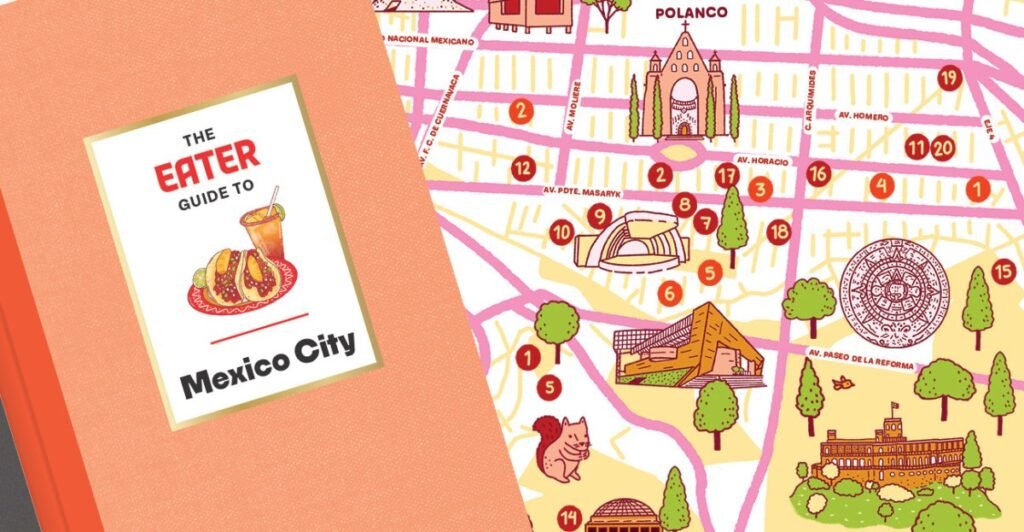 Order the Eater Guide to Mexico City, Our Newest Travel Guide